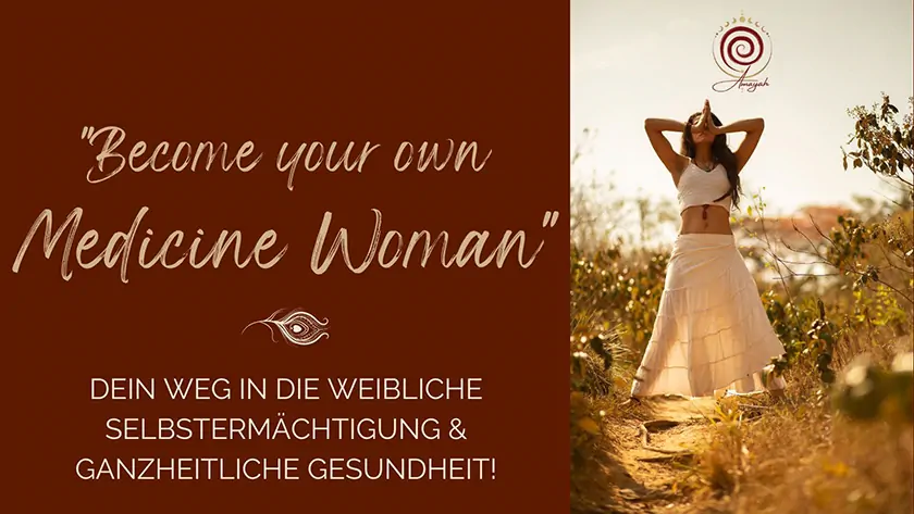 Become your own Medicine Woman - Amayah Simone Schwab